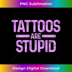 tattoos are stupid funny vintage tattooed tattoo artist 1 - elegant sublimation png download