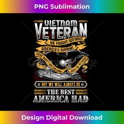 vietnam veteran we fought without america veteran vietnam 1 - vintage sublimation png download