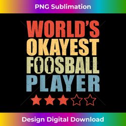 retro table soccer vintage world's okayest foosball player 2 - png sublimation digital download