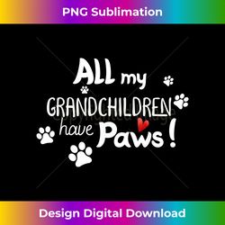 all my grandchildren have paws for grandma or grandpa - retro png sublimation digital download