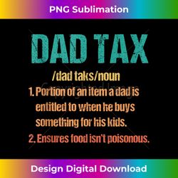 dad tax definition men funny father's day vintage dad tax - sublimation-ready png file