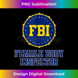 fbi female body inspector - exclusive png sublimation download