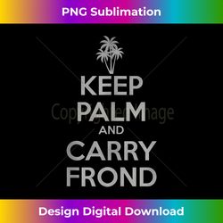 keep palm and carry frond - professional sublimation digital download
