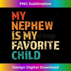 my nephew my favorite child funny family aunt uncle nephew 1 - premium png sublimation file