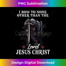 knight templar christian i bow to the lord jesus christ 1 - signature sublimation png file