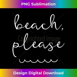 s beach please - cute summer vacation saying 1