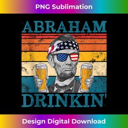 abraham drinkin' retro drinking president abraham lincoln - special edition sublimation png file