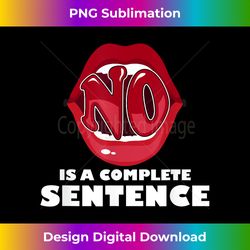 no is a complete sentence - cool quote saying