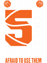 ive got 5 fouls and im not afraid to use them - funny basketball quotes