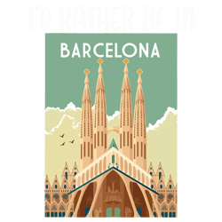 i would rather be in barcelona i love barcelona traveller visit barcelona
