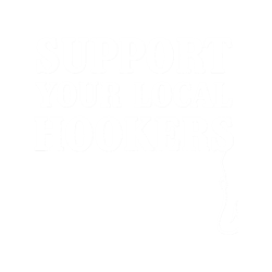 support your local hookers fishermen