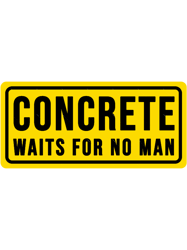 funny concrete waits for no man construction phrase