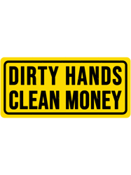 funny dirty hands clean money construction phrase
