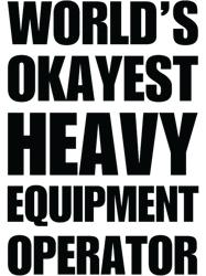 funny worldamp39s okayest heavy equipment operator gift for heavy equipment operators coffee mug