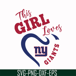 this girl loves giants svg, new york giants svg, giants svg, nfl svg, png, dxf, eps digital file nfl25102031l