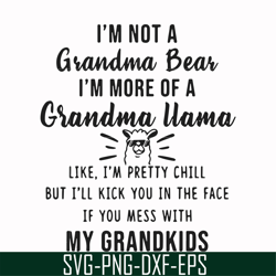 i'm not a mama bear i'm more of a grandma llama like i'm pretty chill but i'll kick you in the face if you mess with my