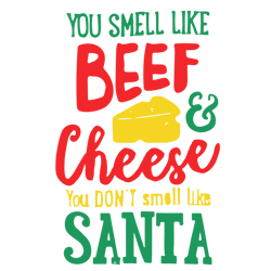 you smell beef and cheese you don't smell like santa svg, elf christmas svg, elf svg files, buddy elf svg, elf svg movie