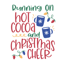 Running on hot cocoa and christmas cheer Svg, Hot Cocoa Svg, Christmas Svg, Hot Cocoa Mug Svg, Hot Chocolate Svg