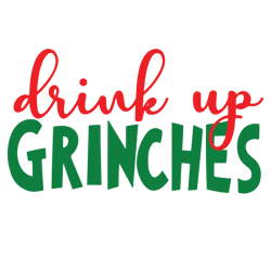 drink up grinches svg, christmas wine svg, chrismas quotes svg, holidays svg, chrismas wine svg designs