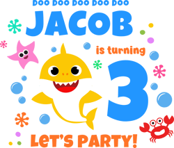 jacob is turning let's party svg, baby shark svg, party shark svg, shark birthday svg, shark kids svg, shark clipart