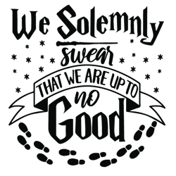 we solemnly swear that we are up to no good svg, harry potter svg, harry potter quotes svg, harry potter movie svg