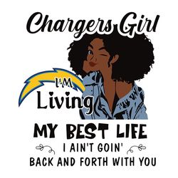 Chargers Girl I'm Living My Best Svg, Los Angeles Chargers logo Svg, NFL Svg, Sport Svg, Football Svg, Digital download