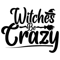 witches be crazy svg, hocus pocus svg, witch hat svg, witch broom svg, halloween svg, instant download