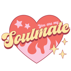 you are my soulmate png, valentine's day png, funny valentine's day sublimation design, retro valentine's day png