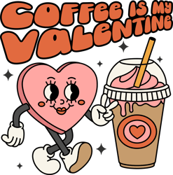 coffee is my valentine svg, valentine's day svg, funny valentine's day sublimation design, retro valentine's day svg