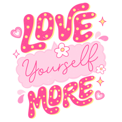 love yourself more png, valentine's day png, self love png, valentine's day t-shirt design, sublimation design