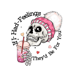 if i had feelings they'd be for you png, skeleton valentine's day sublimation design, valentine's day t-shirt design