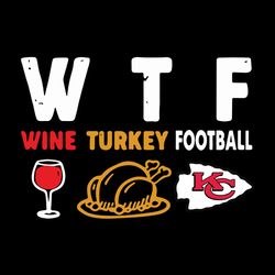 WTF Wine Turkey Football Kansas City Chiefs Svg, NFL Svg, Sport Svg, Football Svg, Digital download