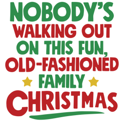 Nobody's walking out on this fun old-fashioned family christmas Svg, Christmas Vacation Svg, Holidays Svg, Christmas Svg