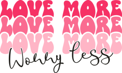 love more worry less png, valentine's day png, love png, valentine's day t-shirt design, retro valentine's day png