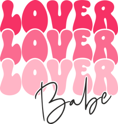 lover lover lover babe png, valentine's day png, love png, valentine's day t-shirt design, retro valentine's day png