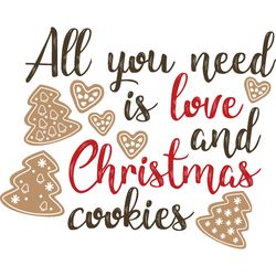 all you need is love and christmas cookies svg, christmas svg, christmas cookies svg, christmas tree svg, cut file