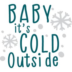 baby it's cold outside svg, christmas svg, merry christmas svg, christmas cookies svg, christmas tree svg, cut file
