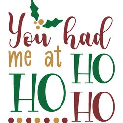 you had me at ho ho ho svg, christmas svg, merry christmas svg, christmas cookies svg, christmas tree svg, cut file