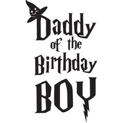 daddy of the birthday boy svg, harry potter svg, harry potter movie svg, hogwarts svg, digital download