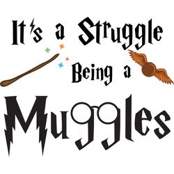 its a struggle being a muggle svg, harry potter svg, harry potter movie svg, hogwarts svg, digital download