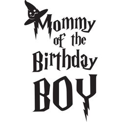 mommy of the birthday boy svg, harry potter svg, harry potter movie svg, hogwarts svg, wizard svg, digital download