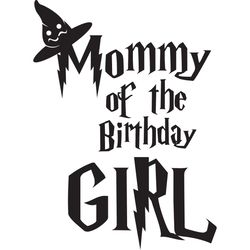 mommy of the birthday girl svg, harry potter svg, harry potter movie svg, hogwarts svg, wizard svg, digital download