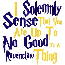 i solemnly sense no good ravenclaw svg, harry potter svg, harry potter movie svg, hogwarts svg, digital download