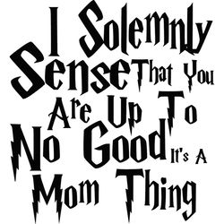 i solemnly sense you are up to no good, harry potter svg, harry potter movie svg, digital download