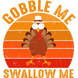 Gobble Me Swallow Me Turkey Svg, Thankful Svg, Fall Svg, Thanksgiving Svg, Digital Download