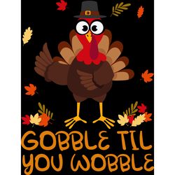 gobble til you wobble turkey svg, thankful svg, fall svg, thanksgiving svg, digital download