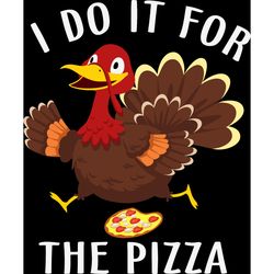 I Do It For The Pizza Svg, Thankful Svg, Fall Svg, Thanksgiving Svg, Holiday Svg, Digital Download