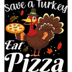 Save A Turkey Eat Pizza Svg, Thankful Svg, Fall Svg, Thanksgiving Svg, Digital Download