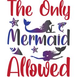 the only mermaid allwed svg, mermaid svg, mermaid logo svg, mermaid sayings svg, digital download