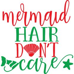 mermaid hair don't care svg, mermaid svg t shirt design, mermaid svg, mermaid sayings svg, digital download